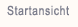 Startansicht